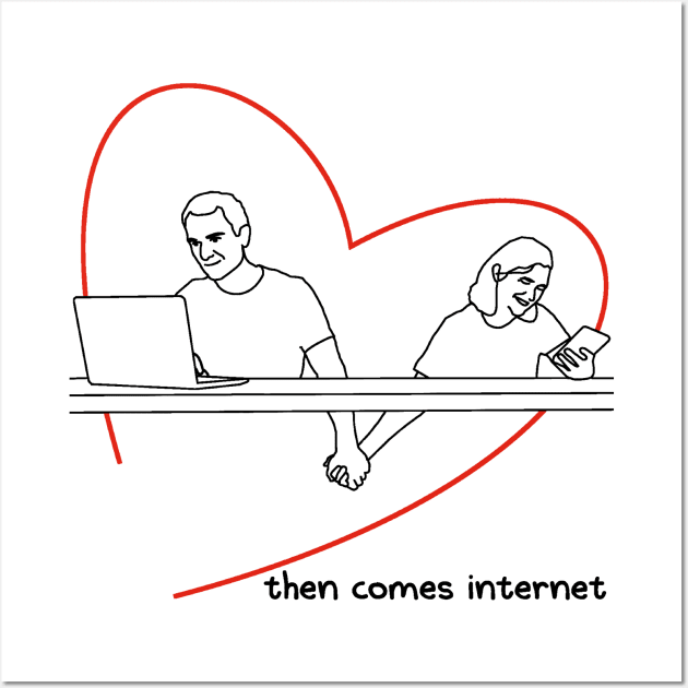 Then Comes Internet Wall Art by LowEffortStuff